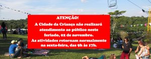 Cidade da Criança não oferece atendimento ao público neste feriado de Finados