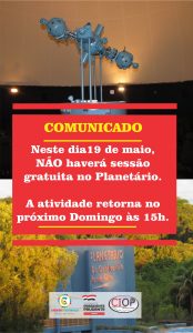 COMUNICADO: Planetário fechado neste domingo, 19 de maio